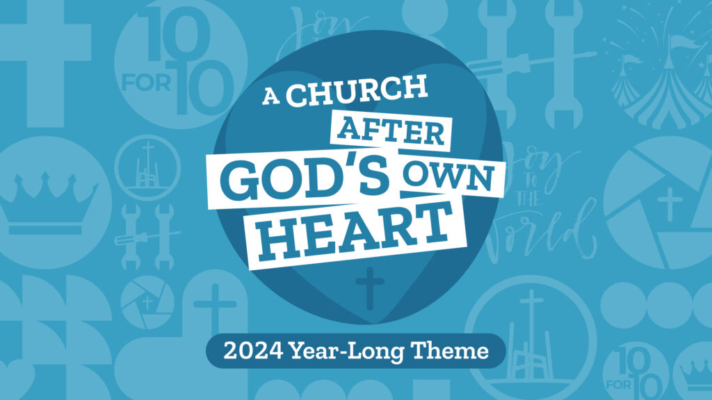 A Church After God's Own Heart Yearly Theme
