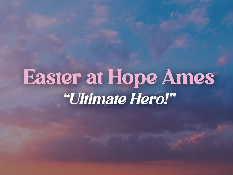 Easter at Hope Ames